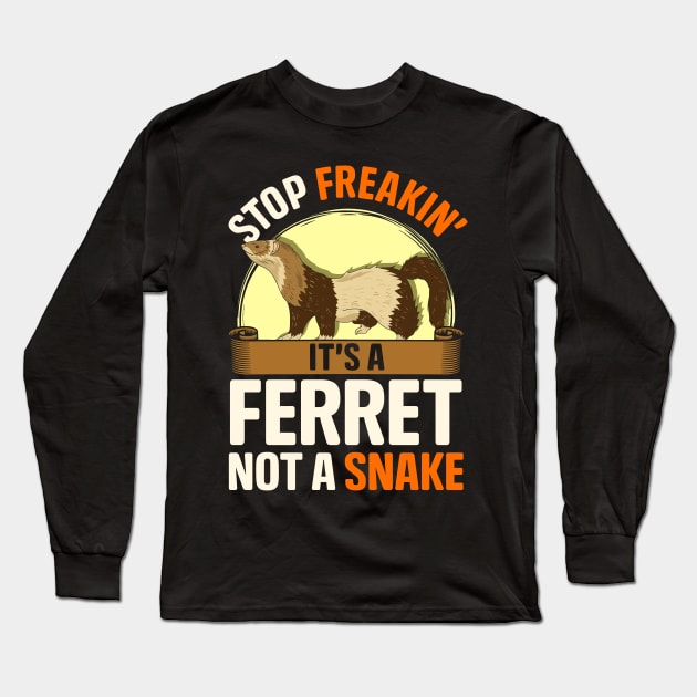 Stop It's a Ferret Not a Snake | Funny Ferret Lover Gift Long Sleeve T-Shirt by Proficient Tees